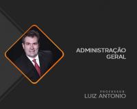 Administrao Geral - Luiz Antonio