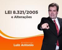 Lei 8.321/2005 e alteraes - Luiz Antnio