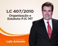 LC 407/2010 - Organizao e Estatuto da PJC MT