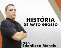 História de MT - Edenilson Morais
